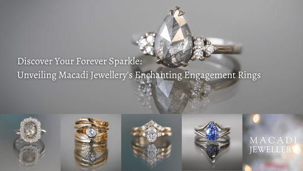 Unveiling Macadi Jewellery's Enchanting Engagement Rings | Macadi Jewellery